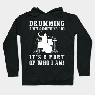 drumming ain't something i do it's a part of who i am Hoodie